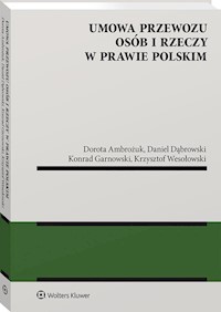 Umowa przewozu osób i rzeczy w prawie polskim - Ambrożuk Dorota, Dąbrowski Daniel, Garnowski Konrad, Wesołowski Krzysztof - książka