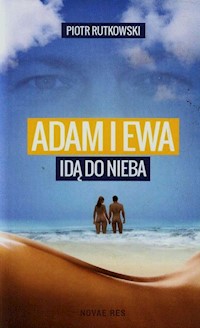 Adam i Ewa idą do Nieba - Piotr Rutkowski - książka