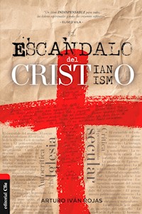 El escándalo del cristianismo - Arturo Iván Rojas - ebook
