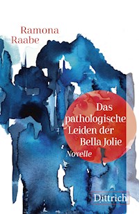 Das pathologische Leiden der Bella Jolie - Ramona Raabe - ebook