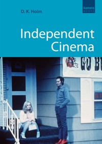 Independent Cinema - D.K. Holm - ebook