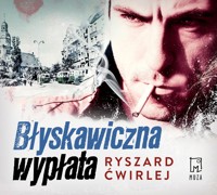 Błyskawiczna wypłata - Ryszard Ćwirlej - ebook + audiobook + książka