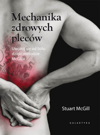 Mechanika zdrowych pleców. Uwolnij się od bólu dzięki metodzie McGilla - Stuart McGill - książka