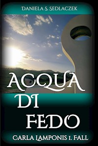Acqua Di Fedo - Daniela S. Sedlaczek - ebook