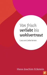 Von frisch verliebt bis wohlvertraut - Hans-Joachim Eckstein - ebook