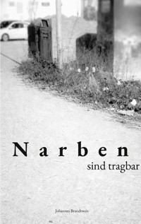 Narben sind tragbar - Johannes Brandtweis - ebook