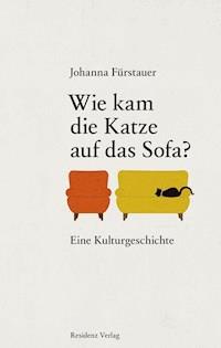 Wie kam die Katze auf das Sofa - Johanna Fürstauer - ebook