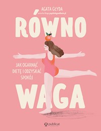 Równowaga. Jak ogarnąć dietę i odzyskać spokój - Głyda Agata - ebook