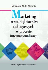 Marketing przedsiębiorstw usługowych w procesie internacjonalizacji - Pluta-Olearnik Mirosława - książka