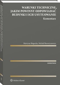 Warunki techniczne jakim powinny odpowiadać budynki i ich usytuowanie. Komentarz - Bursztynowicz Michał, Sługocka Martyna - książka