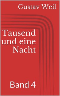 Tausend und eine Nacht, Band 4 - Gustav Weil - ebook
