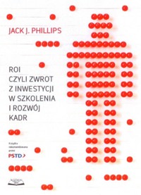 ROI czyli zwrot z inwestycji w szkolenia i rozwój kadr - Phillips Jack J. - książka