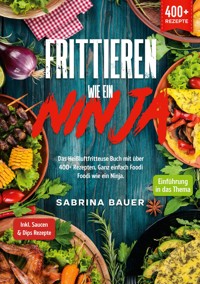 Frittieren wie ein Ninja - Sabrina Bauer - ebook