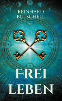 Frei leben - Reinhard Butschell - ebook