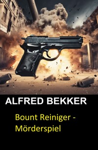 Bount Reiniger - Mörderspiel - Alfred Bekker - ebook