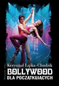 Bollywood dla początkujących - Krzysztof Lipka-Chudzik - ebook