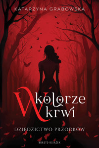 W kolorze krwi. Dziedzictwo przodków - Katarzyna Grabowska - ebook