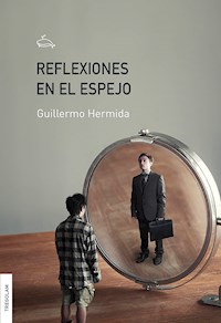 Reflexiones en el espejo - Guillermo Hermida - ebook