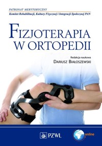 Fizjoterapia w ortopedii - Białoszewski Dariusz - książka
