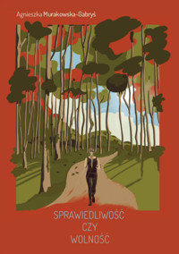 Sprawiedliwość czy wolność - Murakowska-Gabryś Agnieszka - książka