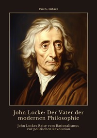 John Locke:  Der Vater der modernen  Philosophie - Paul C. Imbach - ebook