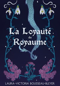 La Loyauté du Royaume - Laura-Victoria Bousseau-Bleyer - ebook
