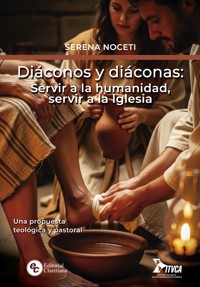 Diáconos y diáconas: Servir a la humanidad, servir a la iglesia - Serena Noceti - ebook