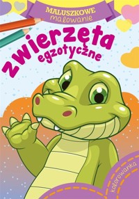 Maluszkowe malowanie. Zwierzęta egzotyczne - zbiorowa praca - książka