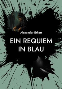 EIN REQUIEM IN BLAU - Alexander Erkert - ebook