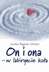 On i ona w labiryncie koła - Misztak Jarosław Bogusław - książka