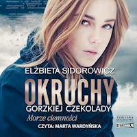 Okruchy gorzkiej czekolady. Morze ciemności - Elżbieta Sidorowicz - ebook + audiobook