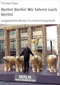 Berlin! Berlin! Wir fahren nach Berlin! - Torsten Stau - ebook