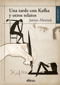 Una tarde con Kafka y otros relatos - Jaime Alemañ - ebook