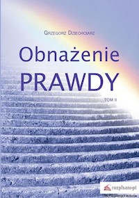 Obnażenie prawdy Tom 2 - Grzegorz Dziechciarz - książka