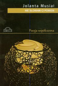 Nie słowami ci powiem - Musiał Jolanta - książka