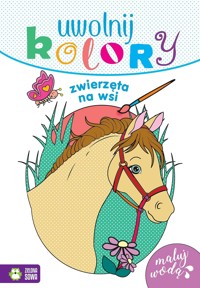 Uwolnij kolory. Zwierzęta na wsi - zbiorowa praca - książka