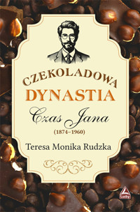 Czekoladowa dynastia Czas Jana - Rudzka Teresa Monika - książka