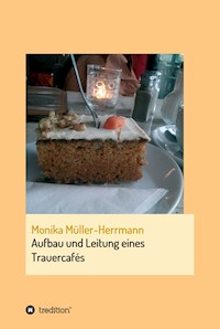 Aufbau und Leitung eines Trauercafés - Monika Müller-Herrmann - ebook