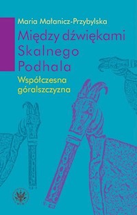 Między dźwiękami Skalnego Podhala. - Małanicz-Przybylska Maria - książka