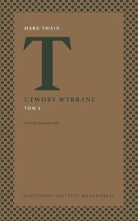 Utwory wybrane Tom 5 Utwory fantastyczne - Mark Twain - książka