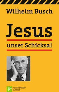 Jesus unser Schicksal - Wilhelm  Busch - ebook