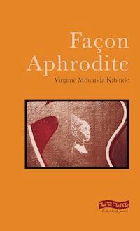 Façon Aphrodite - Virginie Mouanda Kibinde - ebook