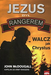 Jezus był rangerem Walcz jak Chrystus - John McDougall - książka