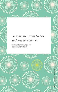 Geschichten vom Gehen und Wiederkommen -  - ebook