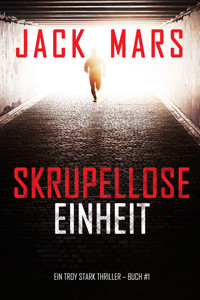 Skrupellose Einheit (Ein Troy Stark Thriller – Buch #1) - Jack Mars - ebook