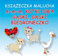 Książeczka malucha A-a-a, kotki dwa Gąski, gąski Biedroneczko - Emilia Majchrzyk - książka