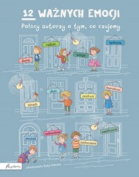 12 ważnych emocji. Polscy autorzy o tym, co czujemy - Opracowanie zbiorowe - książka