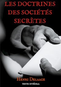 Les doctrines des sociétés secrètes - Henri Delaage - ebook