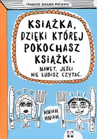 Książka dzięki której pokochasz książki - Boucher Francoize - książka