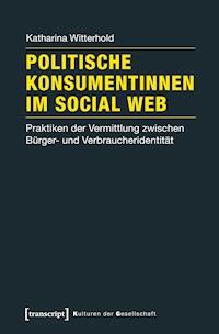 Politische Konsumentinnen im Social Web - Katharina Witterhold - darmowy ebook